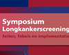 Symposium Longkankerscreening: feiten, fabels en implementatie - 7 oktober 2022 (Mechelen)