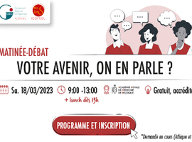 Matinée-débat: Votre avenir, on en parle? - 18 mars 2023 (Bruxelles)