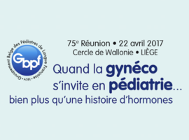 Congres van de GBPF (lente 2017): Wanneer de gynaecoloog naar de pediatrie komt … Een verhaal van meer dan alleen maar hormonen