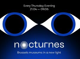 La 21e édition des Nocturnes des musées bruxellois aura lieu du 21 avril au 9 juin