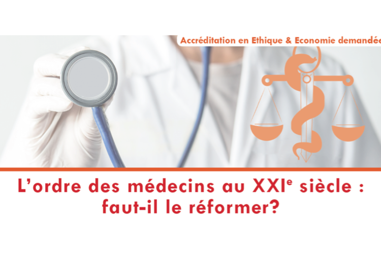L'ordre des médecins au XXIe siècle: faut-il le réformer?